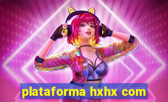 plataforma hxhx com